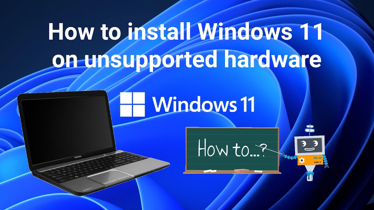 How to Install Windows 11 on Unsupported Hardware